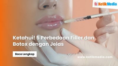 Ketahui! 5 Perbedaan Filler dan Botox dengan Jelas