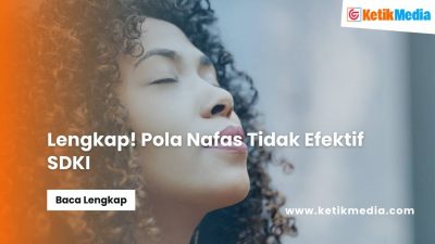 Lengkap! Pola Nafas Tidak Efektif SDKI