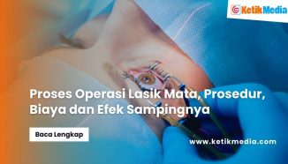 Proses Operasi Lasik Mata, Prosedur, Biaya dan Efek Sampingnya