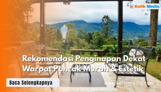 Rekomendasi Penginapan Dekat Warpat Puncak Murah dan Estetik