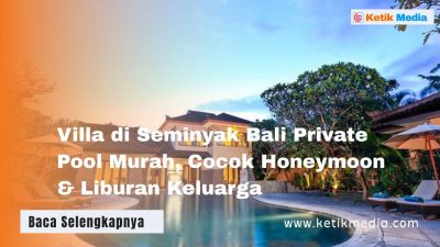 Villa di Seminyak Bali Private Pool Murah, Cocok Honeymoon & Liburan Keluarga