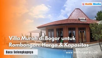Villa Murah di Bogor untuk Rombongan: Harga & Kapasitas