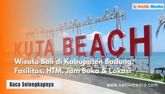 Wisata Bali di Kabupaten Badung: Fasilitas, HTM, Jam Buka & Lokasi
