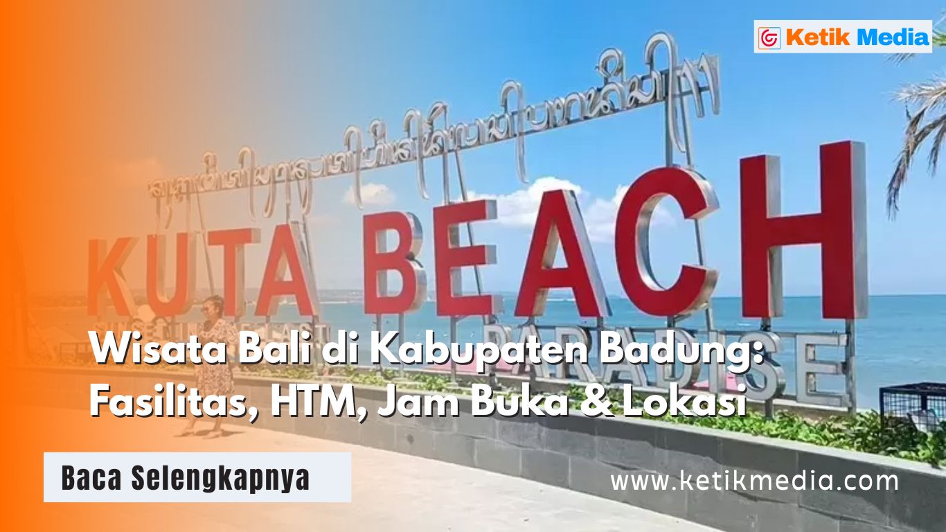Wisata Bali di Kabupaten Badung: Fasilitas, HTM, Jam Buka & Lokasi