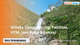 Wisata Curug Barong: Fasilitas, HTM, Jam Buka & Lokasi