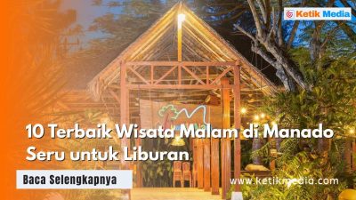 10 Terbaik Wisata Malam di Manado Seru untuk Liburan