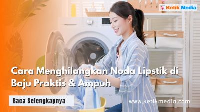 Cara Menghilangkan Noda Lipstik di Baju Praktis & Ampuh