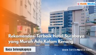 15 Rekomendasi Hotel Surabaya Murah Ada Kolam Renang