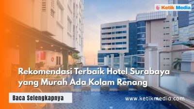 15 Rekomendasi Hotel Surabaya Murah Ada Kolam Renang