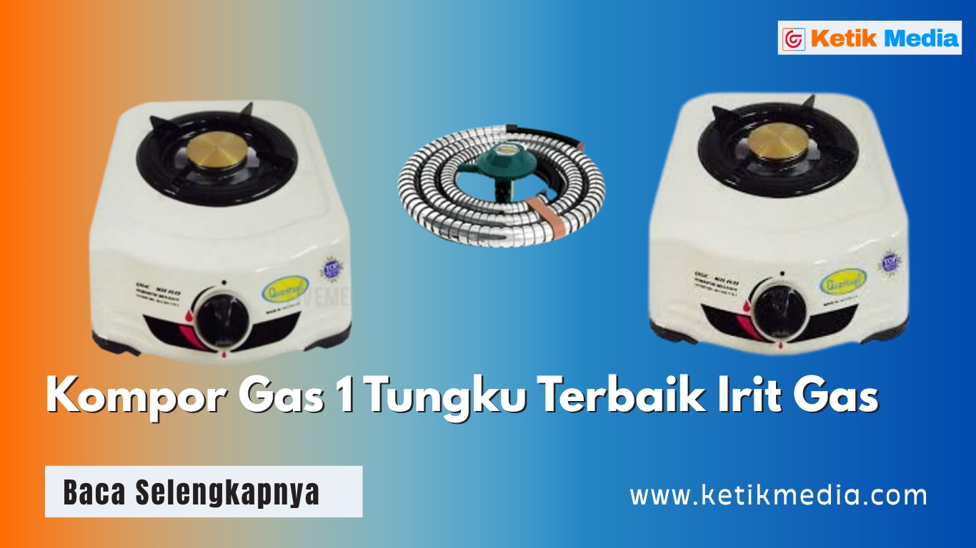 Kompor Gas 1 Tungku Terbaik Irit Gas