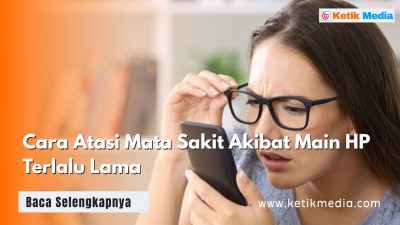 Cara Atasi Mata Sakit Akibat Main HP Terlalu Lama
