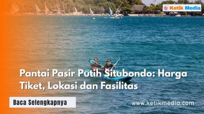 Pantai Pasir Putih Situbondo: Harga Tiket, Lokasi dan Fasilitas