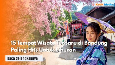 15 Tempat Wisata Terbaru di Bandung Paling Hits Untuk Liburan