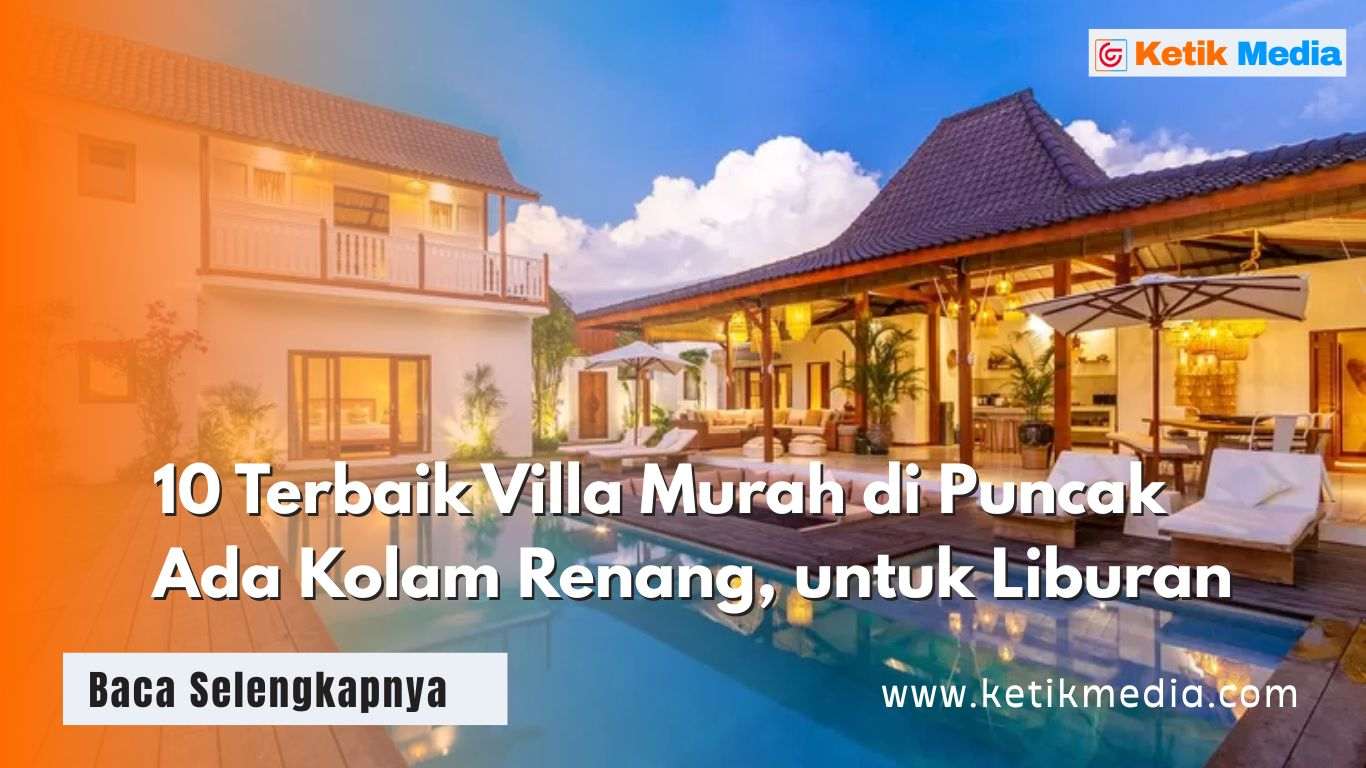 10 Terbaik Villa Murah di Puncak Ada Kolam Renang, untuk Liburan