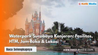 Waterpark Surabaya Kenjeran: Fasilitas, HTM, Jam Buka & Lokasi