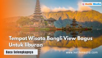 5 Terbaik Tempat Wisata Bangli View Bagus Untuk liburan
