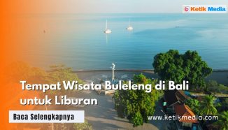 5 Tempat Wisata Buleleng di Bali untuk Liburan