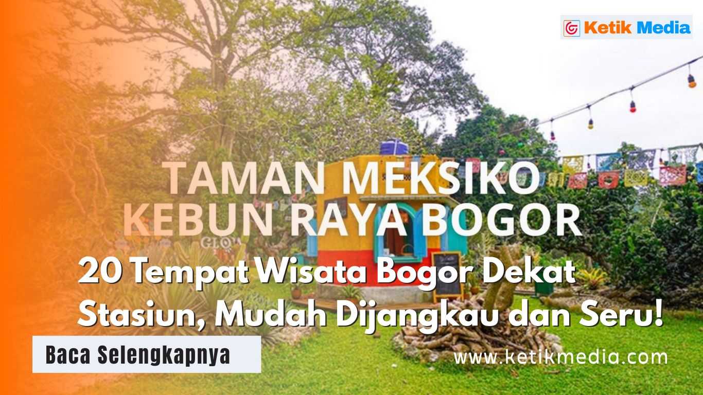 20 Tempat Wisata Bogor Dekat Stasiun, Mudah Dijangkau dan Seru!