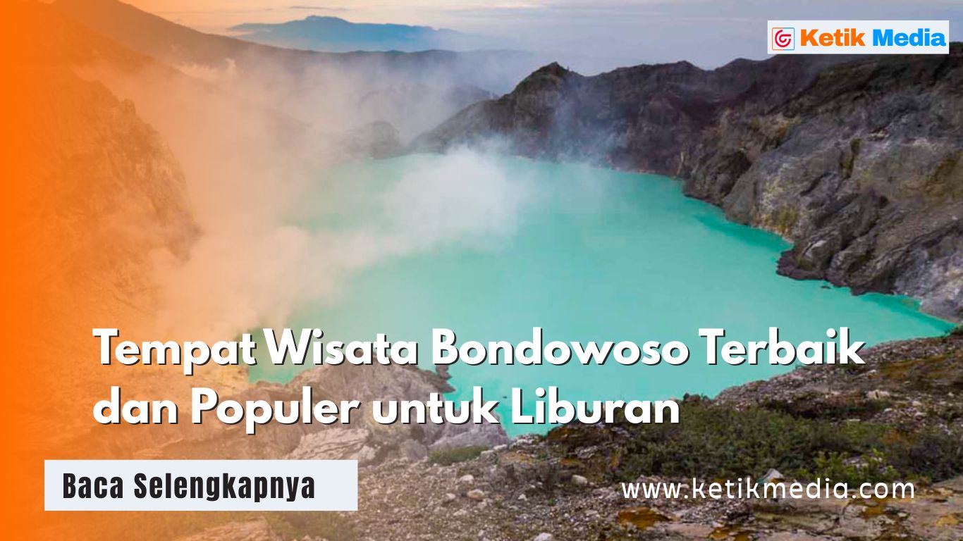 Tempat Wisata Bondowoso Terbaik dan Populer untuk Liburan