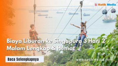 Biaya Liburan ke Singapura 3 Hari 2 Malam Lengkap & Hemat