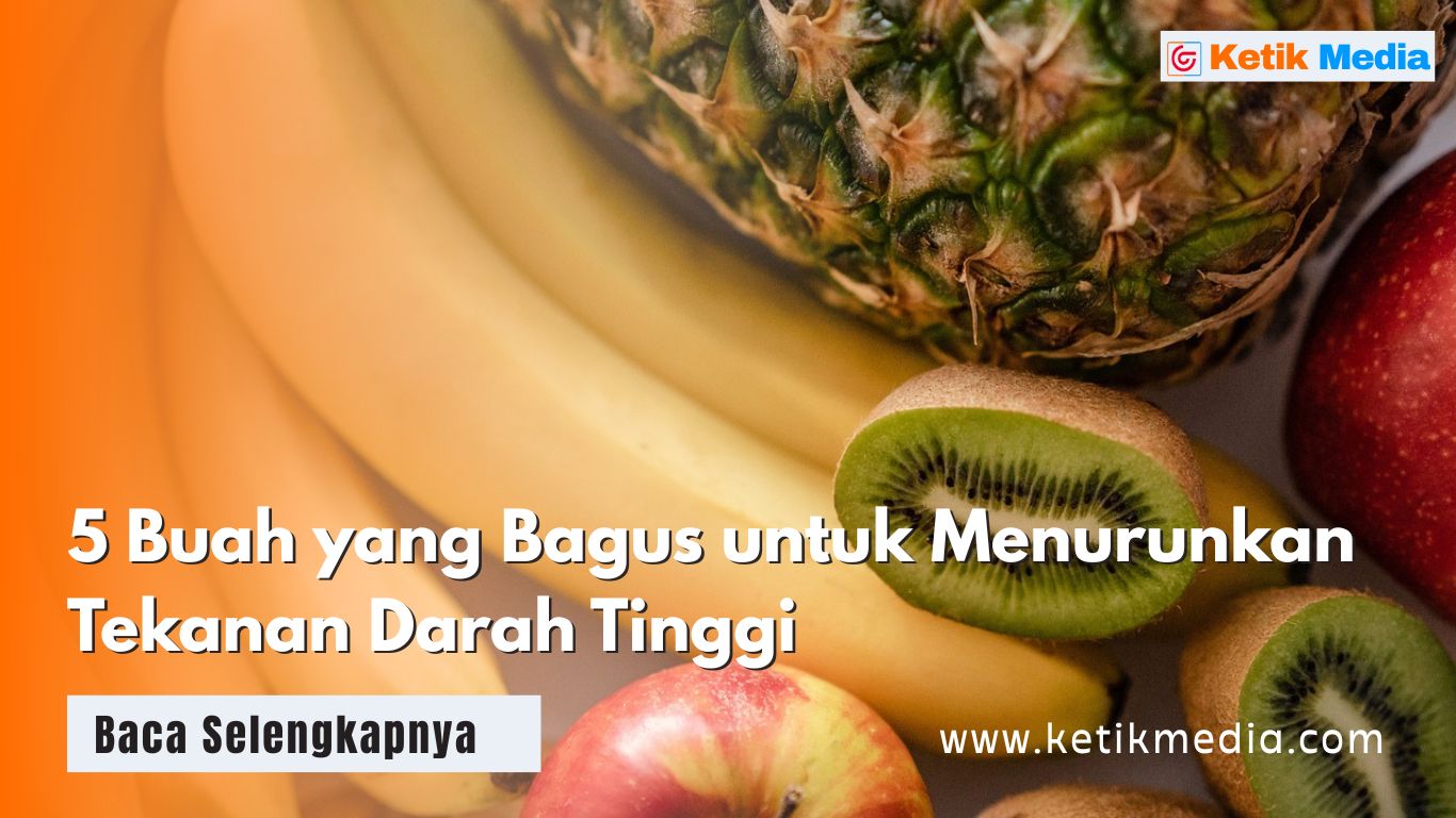 5 Buah yang Bagus untuk Menurunkan Tekanan Darah Tinggi