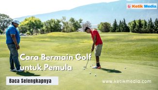 Cara Bermain Golf bagi Pemula, Pahami Alur Permainannya