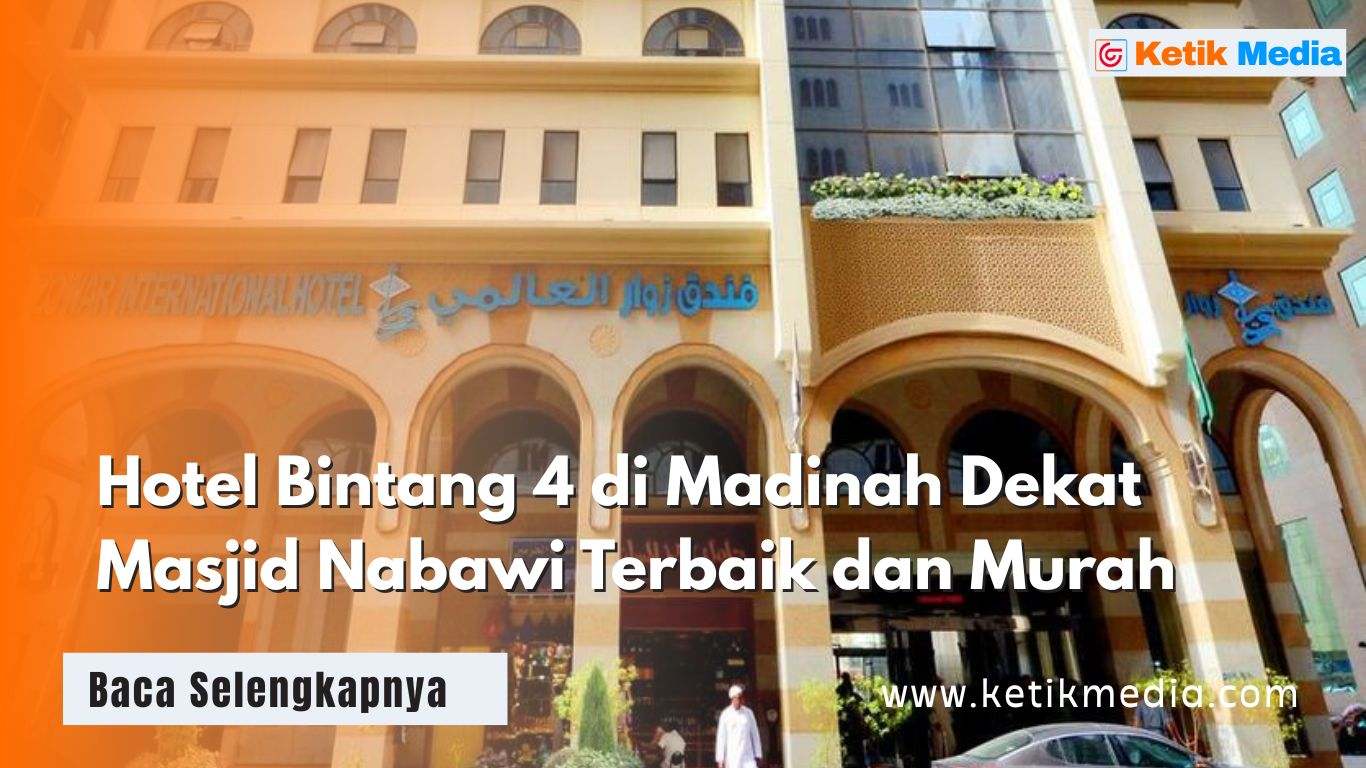 10 Rekomendasi Hotel Bintang 4 di Madinah Dekat Masjid Nabawi dengan Fasilitas Memadai