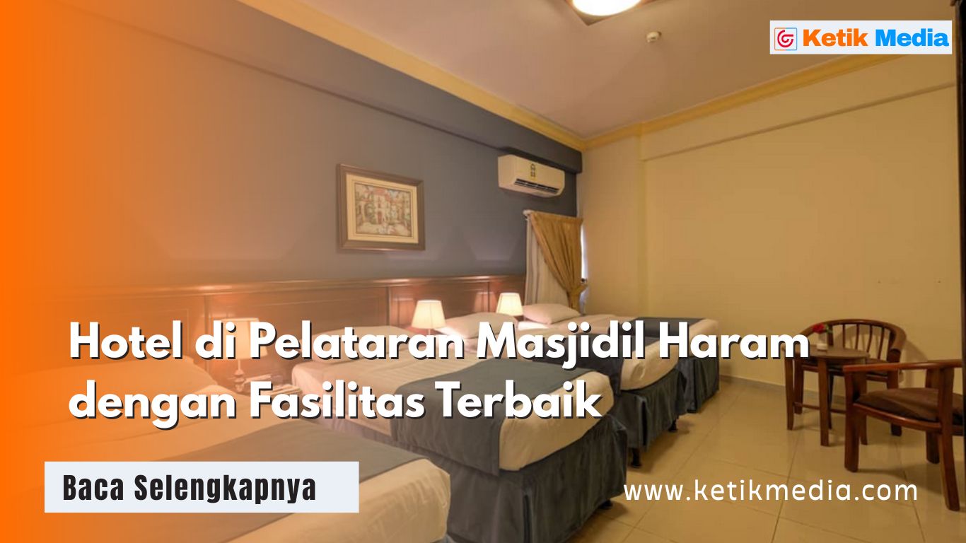 Hotel di Pelataran Masjidil Haram dengan Fasilitas Terbaik