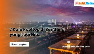 7 Rooftop Bandung Terbaik dengan View Instagramable