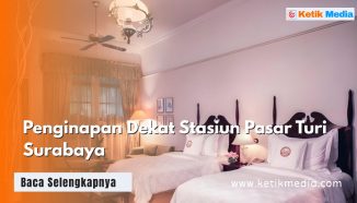 Penginapan Dekat Stasiun Pasar Turi Surabaya Strategis & Murah
