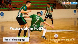 Posisi dalam Futsal dan Penjelasannya, Paling Lengkap!