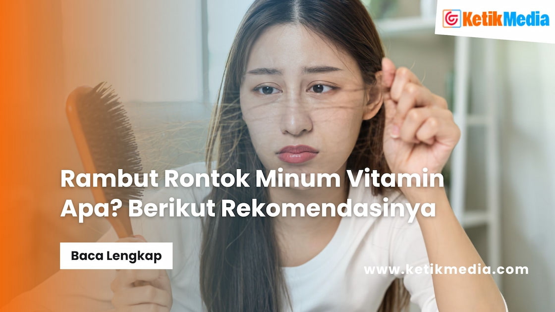 Rambut Rontok Minum Vitamin Apa