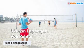 Ukuran Lapangan Voli Pantai, Lebih Besar dari Voli Biasa?