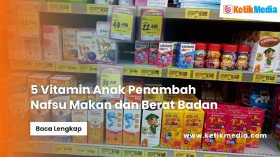 Vitamin Anak Penambah Nafsu Makan dan Berat Badan