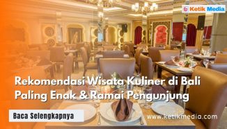 Rekomendasi Wisata Kuliner di Bali Enak dan Ramai Pengunjung