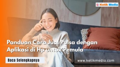 Panduan Cara Jual Pulsa dengan Aplikasi di Hp untuk Pemula