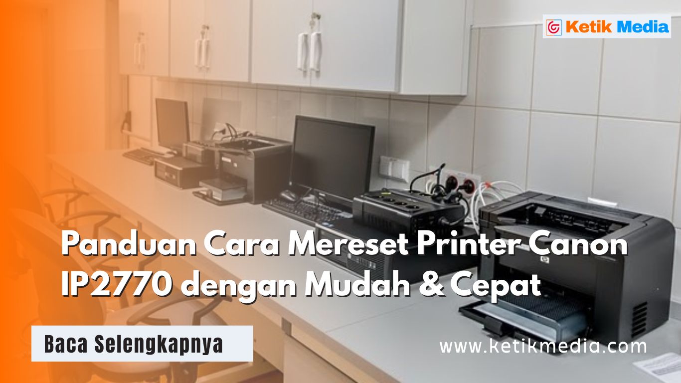 Panduan Cara Mereset Printer Canon IP2770 dengan Mudah & Cepat
