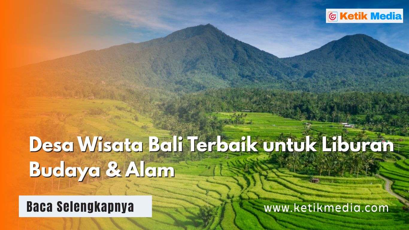 Desa Wisata Bali Terbaik untuk Liburan Budaya & Alam