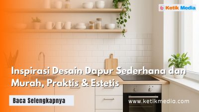 Inspirasi Desain Dapur Sederhana dan Murah, Praktis & Estetis
