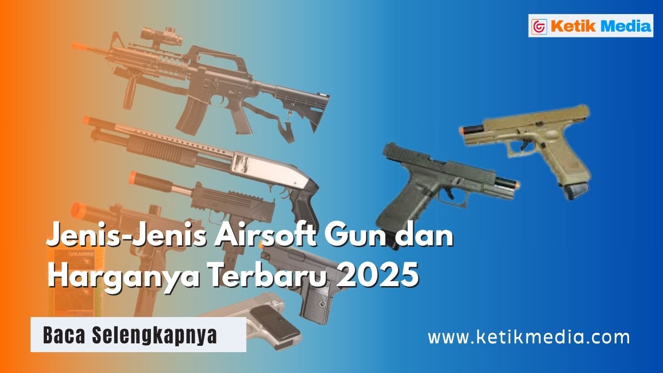 Jenis-Jenis Airsoft Gun dan Harganya untuk Pemula
