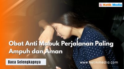 Obat Anti Mabuk Perjalanan Paling Ampuh dan Aman