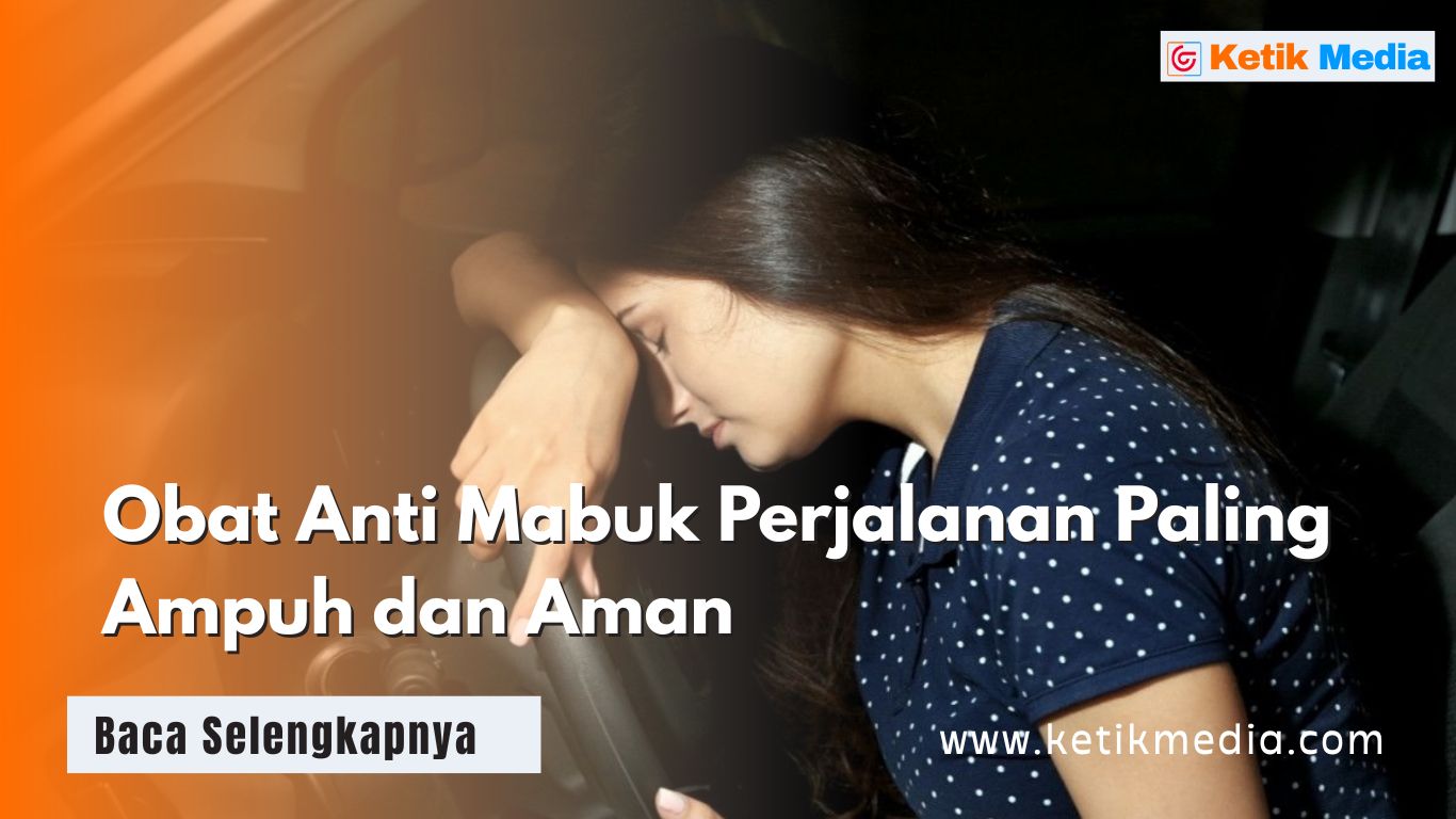Obat Anti Mabuk Perjalanan Paling Ampuh dan Aman