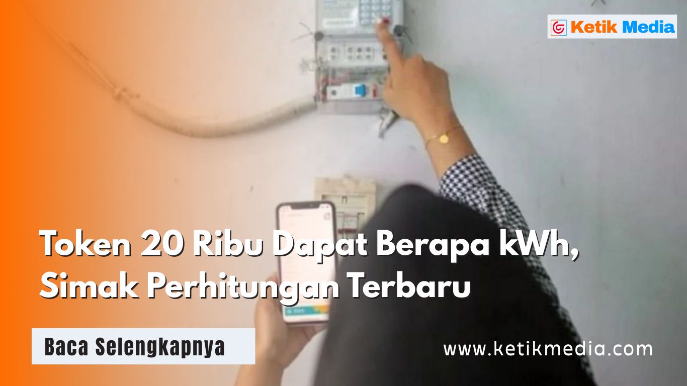 Token 20 Ribu Dapat Berapa kWh? Ketahui Perhitungannya Sebelum Membeli