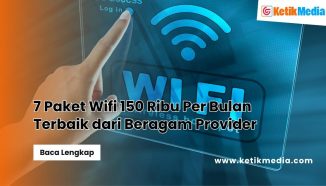 7 Paket Wifi 150 Ribu Per Bulan Terbaik dari Beragam Provider