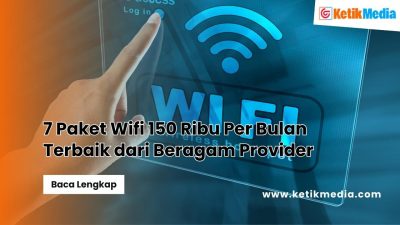 7 Paket Wifi 150 Ribu Per Bulan Terbaik dari Beragam Provider
