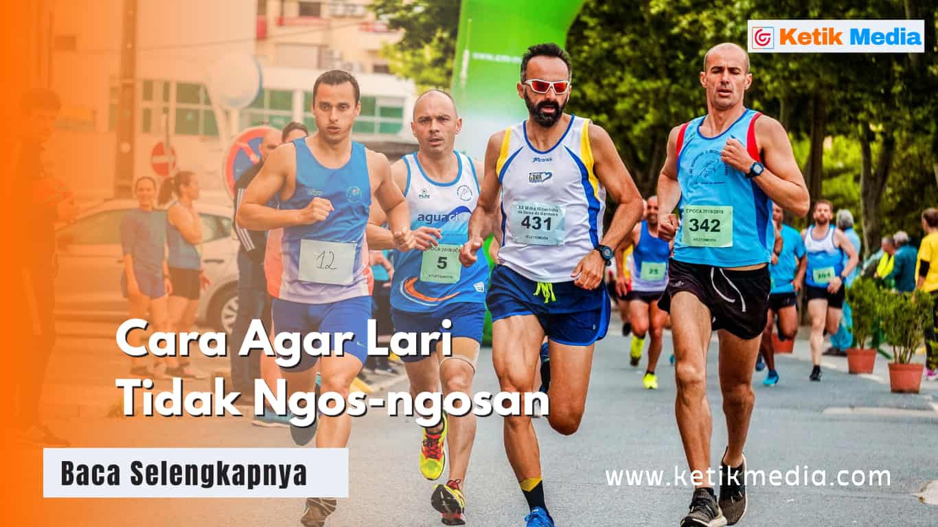 Cara Agar Lari Tidak Ngos Ngosan, Patuhi 5 Tips ini