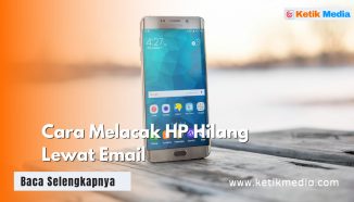 Cara Melacak HP Hilang Lewat Email, Bisa Android dan iPhone