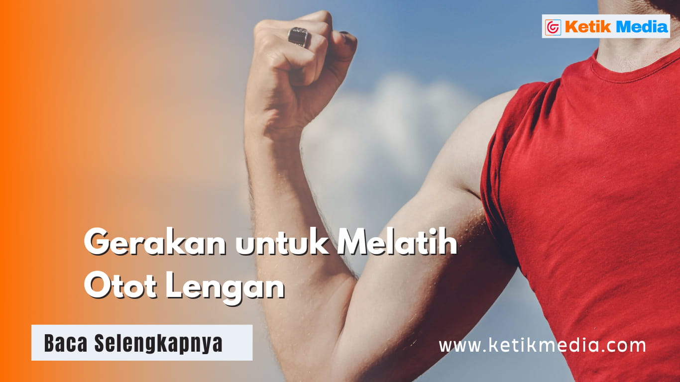Gerakan untuk Melatih Otot Lengan Paling Simpel, Cobain Yuk