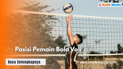 Posisi Pemain Bola Voli 1-6, Pahami Nama dan Tugasnya