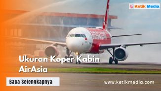 Ukuran Koper Kabin AirAsia dan Maksimal Beratnya, Lengkap!